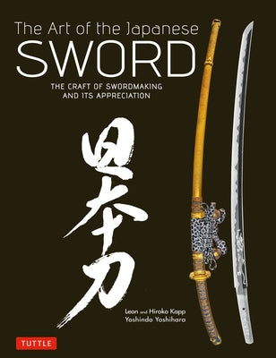 The Art of the Japanese Sword: The Craft of Swordmaking and its Appreciation - Hardcover | Diverse Reads