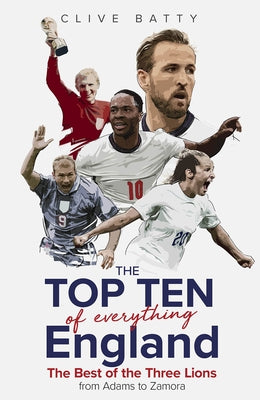 Top Ten of Everything England: The Best of the Three Lions from Adams to Zamora - Hardcover | Diverse Reads