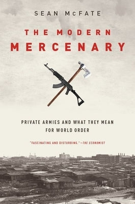 The Modern Mercenary: Private Armies and What They Mean for World Order - Paperback | Diverse Reads