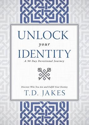 Unlock Your Identity a 90 Day Devotional: Discover Who You Are and Fulfill Your Destiny - Hardcover | Diverse Reads