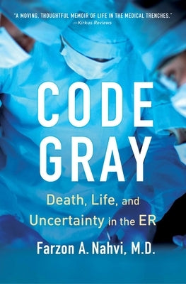 Code Gray: Death, Life, and Uncertainty in the Er - Paperback | Diverse Reads