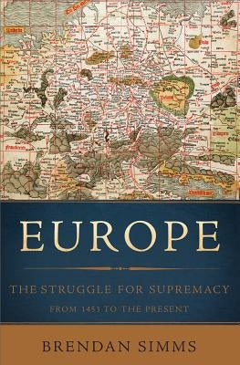 Europe: The Struggle for Supremacy, from 1453 to the Present - Paperback | Diverse Reads