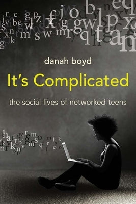 It's Complicated: The Social Lives of Networked Teens - Paperback | Diverse Reads