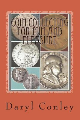 Coin Collecting for Fun and Pleasure: A Guide for Beginning and Amateur Collectors - Paperback | Diverse Reads