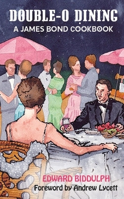 Double-O Dining (hardback): A James Bond Cookbook - Hardcover | Diverse Reads
