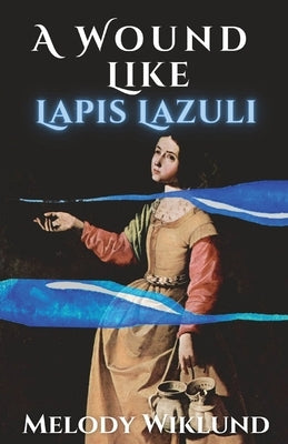 A Wound Like Lapis Lazuli - Paperback | Diverse Reads