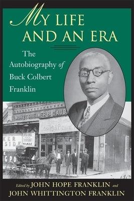 My Life and an Era: The Autobiography of Buck Colbert Franklin - Paperback |  Diverse Reads