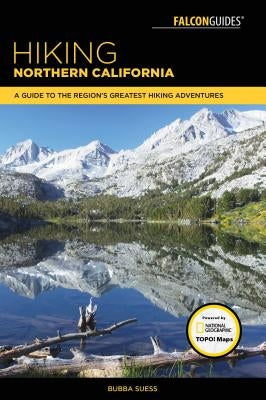 Hiking Northern California: A Guide to the Region's Greatest Hiking Adventures - Paperback | Diverse Reads