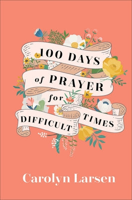 100 Days of Prayer for Difficult Times - Hardcover | Diverse Reads