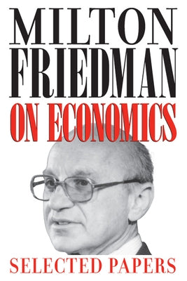 Milton Friedman on Economics: Selected Papers - Paperback | Diverse Reads