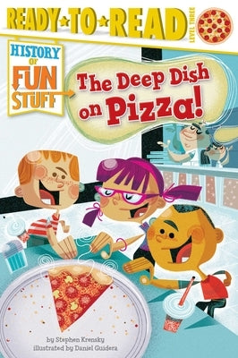 The Deep Dish on Pizza!: Ready-to-Read Level 3 - Paperback | Diverse Reads