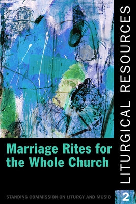 Liturgical Resources 2: Marriage Rites for the Whole Church - Paperback | Diverse Reads