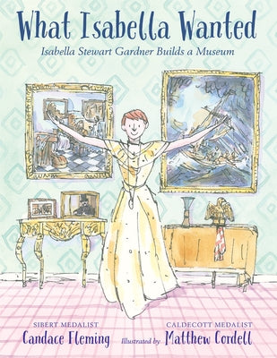 What Isabella Wanted: Isabella Stewart Gardner Builds a Museum - Hardcover | Diverse Reads