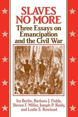 Slaves No More: Three Essays on Emancipation and the Civil War - Paperback |  Diverse Reads