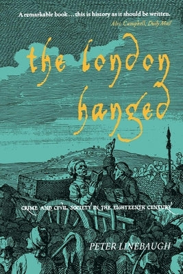 The London Hanged: Crime And Civil Society In The Eighteenth Century - Paperback | Diverse Reads