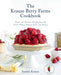 The Krause Berry Farms Cookbook: Sweet and Savoury Recipes from the Fraser Valley's Famous Farm and Bakery - Hardcover | Diverse Reads
