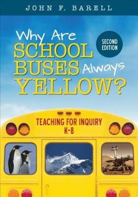 Why Are School Buses Always Yellow?: Teaching for Inquiry, K-8 / Edition 2 - Paperback | Diverse Reads