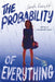 The Probability of Everything - Hardcover | Diverse Reads