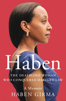 Haben: The Deafblind Woman Who Conquered Harvard Law - Hardcover | Diverse Reads