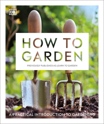 How to Garden, New Edition: A practical introduction to gardening - Paperback | Diverse Reads