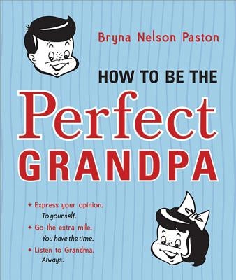How to Be the Perfect Grandpa: Listen to Grandma - Paperback | Diverse Reads