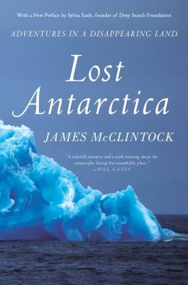 Lost Antarctica: Adventures in a Disappearing Land - Paperback | Diverse Reads