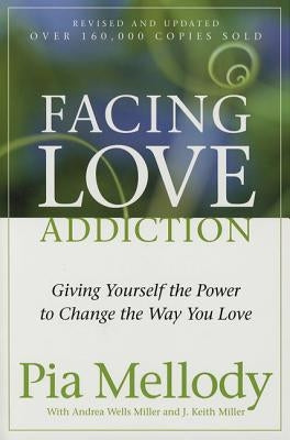 Facing Love Addiction: Giving Yourself the Power to Change the Way You Love - Paperback | Diverse Reads