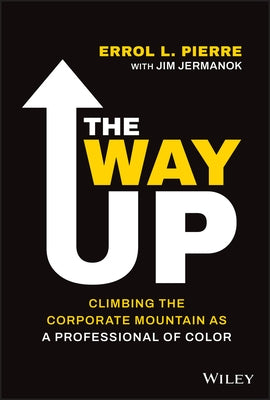The Way Up: Climbing the Corporate Mountain as a Professional of Color - Hardcover | Diverse Reads