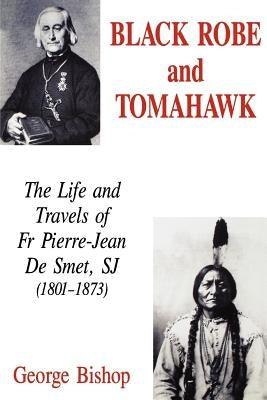 Black Robe and Tomahawk: The Life and Travels of Fr Pierre-Jean De Smet, SJ (1801-1873) - Paperback | Diverse Reads