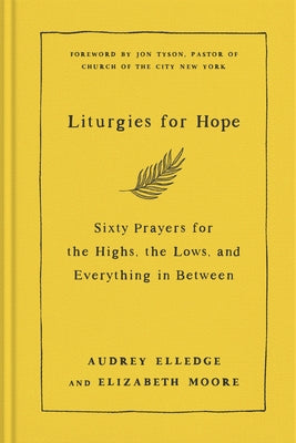 Liturgies for Hope: Sixty Prayers for the Highs, the Lows, and Everything in Between - Hardcover | Diverse Reads