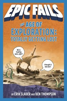 The Age of Exploration: Totally Getting Lost (Epic Fails Series #4) - Paperback | Diverse Reads