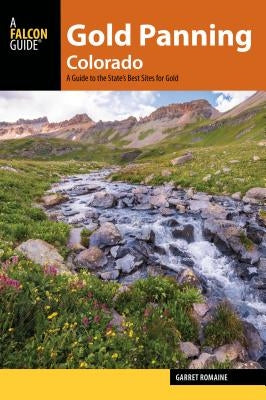 Gold Panning Colorado: A Guide to the State's Best Sites for Gold - Paperback | Diverse Reads