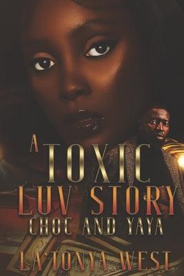 A Toxic Luv Story: Choc and Yaya - Paperback | Diverse Reads