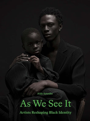 As We See It: Artists Redefining Black Identity - Hardcover | Diverse Reads