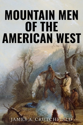 Mountain Men of the American West - Paperback | Diverse Reads