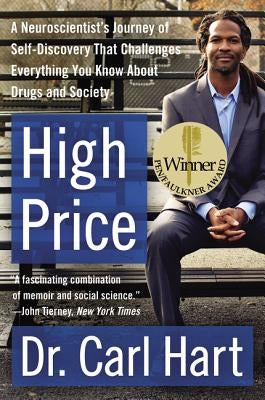 High Price: A Neuroscientist's Journey of Self-Discovery That Challenges Everything You Know about Drugs and Society - Paperback | Diverse Reads