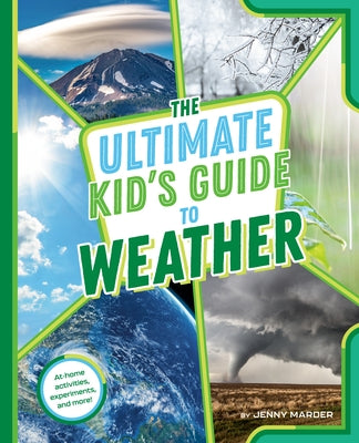 The Ultimate Kid's Guide to Weather: At-Home Activities, Experiments, and More! - Paperback | Diverse Reads