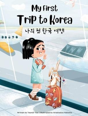 My First Trip to Korea: Bilingual Korean-English Children's Book - Hardcover | Diverse Reads