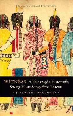 Witness: A Hunkpapha Historian's Strong-Heart Song of the Lakotas - Hardcover