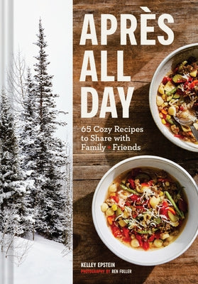 Apres All Day: 65+ Cozy Recipes to Share with Family and Friends - Hardcover | Diverse Reads
