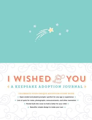 I Wished for You: A Keepsake Adoption Journal - Hardcover | Diverse Reads