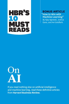 Hbr's 10 Must Reads on AI (with Bonus Article How to Win with Machine Learning by Ajay Agrawal, Joshua Gans, and AVI Goldfarb) - Paperback | Diverse Reads