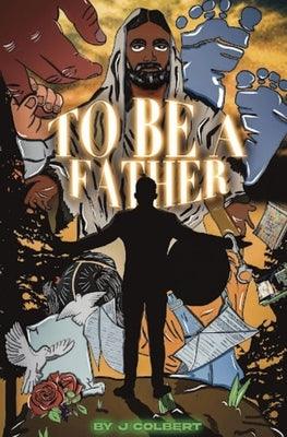 To Be A Father - Paperback | Diverse Reads