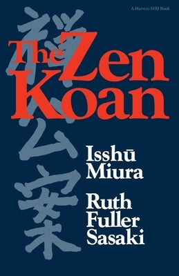 The Zen Koan: Its History and Use in Rinzai Zen - Paperback | Diverse Reads