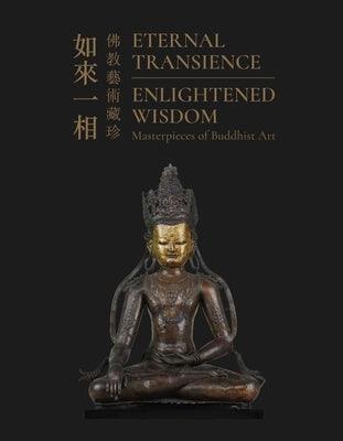 Eternal Transience, Enlightened Wisdom: Masterpieces of Buddhist Art - Paperback | Diverse Reads