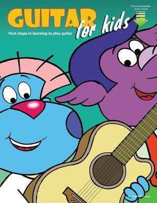 Guitar for Kids: First Steps in Learning to Play Guitar with Audio & Video - Paperback | Diverse Reads