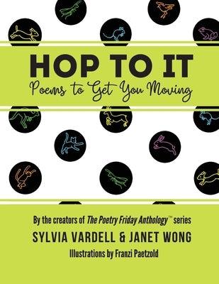 Hop to It: Poems to Get You Moving - Paperback | Diverse Reads