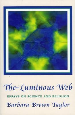 The Luminous Web: Essays on Science and Religion - Paperback | Diverse Reads