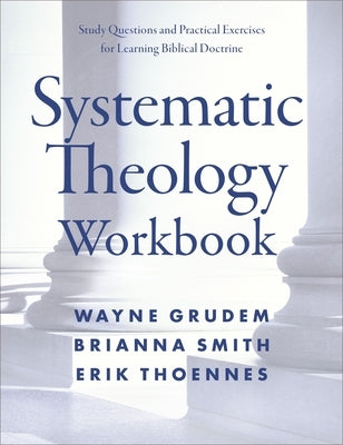 Systematic Theology Workbook: Study Questions and Practical Exercises for Learning Biblical Doctrine - Paperback | Diverse Reads