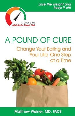 A Pound of Cure: Change Your Eating and Your Life, One Step at a Time - Paperback | Diverse Reads